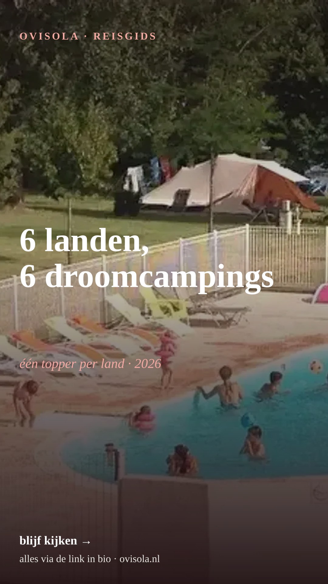 6 landen, 6 droomcampings 🌍